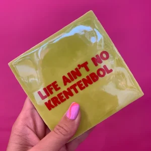 Tegeltje - life ain't no krentenbol